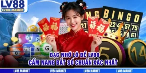 Bạc Nhớ Lô Đề LV88- Cẩm Nang Bắt Số Chuẩn Xác Nhất
